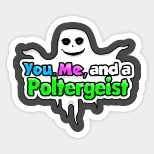 You, Me, and a Poltergeist Sticker